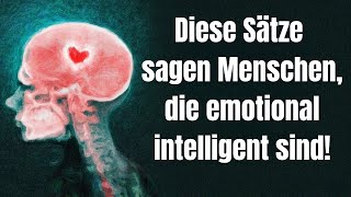 Diese Sätze sagen Menschen die emotional intelligent sind [upl. by Anthony]