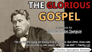 The Glorious Gospel 1 Timothy 115  Charles Spurgeon Sermons 2024 [upl. by Garfield]