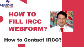 How to fill IRCC Webform  Who need to fill IRCC Webform  How to Contact IRCC [upl. by Aliekat]