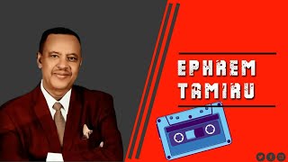 EPHREM TAMIRU BEST NON STOP [upl. by Ravilob]