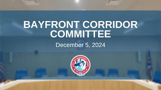 Bayfront Corridor Committee Meeting  December 5 2024 [upl. by Eissert]