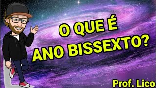 O QUE É ANO BISSEXTO Prof Lico [upl. by Waine]