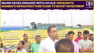 Milind Deora engages with locals highlights Mumbais infrastructure plans to boost investment [upl. by Nawuj777]