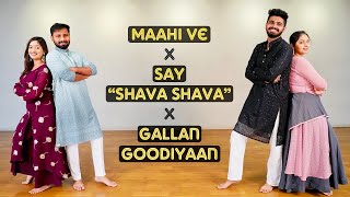 Easy Wedding Dance Mashup for CouplesUnclesAunties  Maahi Ve X Say Shava Shava X Gallan Goodiyaan [upl. by Newfeld]