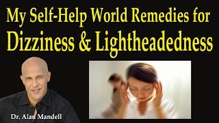 My SelfHelp World Remedies for Dizziness and Lightheadedness  Dr Mandell [upl. by Auberbach]