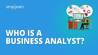 Who Is A Business Analyst What Does A Business Analyst Do  Roles amp Responsibilities Simplilearn [upl. by Enila329]