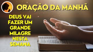 Deus vai fazer um grande milagre nesta semana  Oração da Manhã [upl. by Sherlock809]