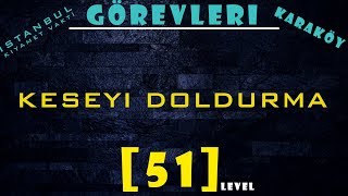 İKV  Karaköy Görevleri  51  Keseyi Doldurma [upl. by Vieva]