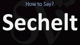 How to Pronounce Sechelt CORRECTLY [upl. by Anais]