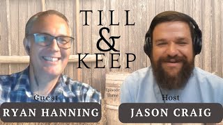 Till and Keep 3 How The World Pulls Us Apart with guest Ryan Hanning [upl. by Aivital]