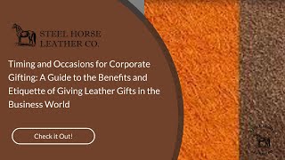 Timing and Occasions for Corporate Gifting A Guide to the Benefits and Etiquette of Giving Leather [upl. by Nivlek]