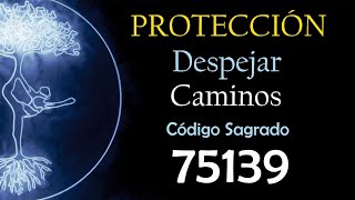 Despeja Caminos con el Código Sagrado 75139 [upl. by Oderf]