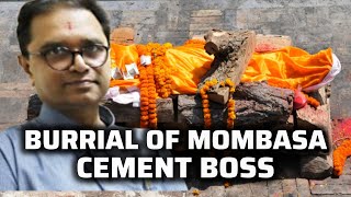 MOMBASA CEMENT BOSS HASMUKH PATEL FINAL RITUALS [upl. by Atnohs292]