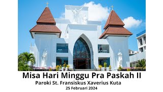 Misa Minggu PraPaskah II  Paroki St Fransiskus Xaverius Kuta  25 Februari 2024  Pukul 0700 WITA [upl. by Eiser738]