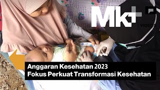 Anggaran Kesehatan 2023 Fokus Perkuat Transformasi Kesehatan [upl. by Feune824]