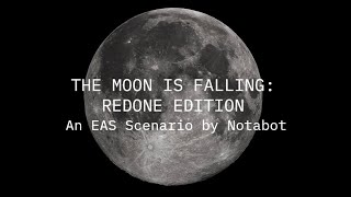 EAS Scenario 15  The Moon is Falling Redone Edition [upl. by Fanestil911]