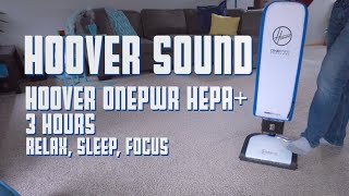 Hoover Vacuum Sound  ONEPWR HEPA Cordless Vacuum Cleaner  3 Hours Relax Sleep Focus ASMR [upl. by Arenat]