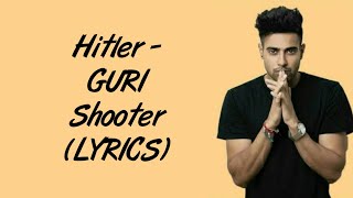 Hitler LYRICS  Guri  Shooter  Reloaded Song  Jayy Randhawa  SahilMix Lyrics [upl. by Cima]