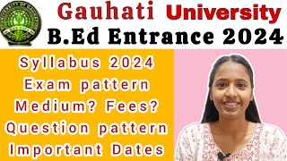 Gauhati University BEd Entrance 2024🔥 Full Details [upl. by Rimidalg]