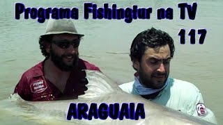 Programa Fishingtur na TV 117  PennRaíba no Rio Araguaia com uma piraíba gigante de 192mts [upl. by Hacker349]