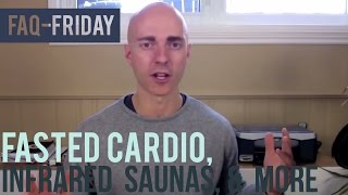 FAQ Friday Fasted Cardio Infrared Saunas and More [upl. by Dionisio]