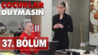 Çocuklar Duymasın 37 Bölüm [upl. by Eniamor]