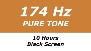 174 Hz Pure Tone  10 Hours  Black Screen  Natural Anesthetic Relieves Pain and Stress [upl. by Boehmer]