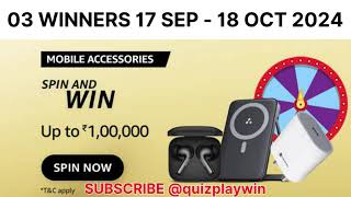 Amazon MOBILE ACCESSORIES SPIN AND WIN Winners 17 Sep  18 Oct 2024  quizplaywin  Quiz Play Win [upl. by Dacie]