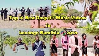 Top 10 Best Gospels Music Videos in Kavango Namibia 2024 [upl. by Mcquoid]