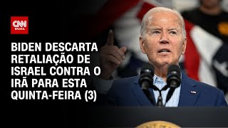 Biden descarta retaliação de Israel contra o Irã para esta quintafeira 3  BASTIDORES CNN [upl. by Ostap312]