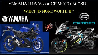 YAMAHA R15 V3 Vs CF MOTO 300 SR  HONEST REVIEW WHICH IS MORE WORTH IT [upl. by Eiralav466]