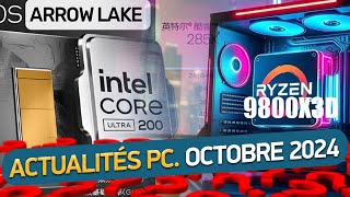 Octobre Actualités Ordinateurs AMD Ryzen 7 9800X3D Intel Core Ultra SSD PCIe 50 [upl. by Stanway]