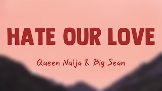 Hate Our Love  Queen Naija amp Big Sean Lyrics Video 🎺 [upl. by Alra]