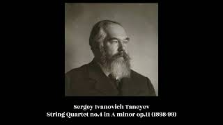 Sergey Ivanovich Taneyev  String Quartet no4 in A minor op11 189899 [upl. by Cerf]