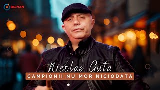 Nicolae Guta  Campionii nu mor niciodata Video Oficial [upl. by Ennirroc]