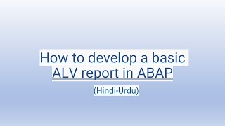 How to develop a basic ALV report in ABAP HindiUrdu [upl. by Halimeda]