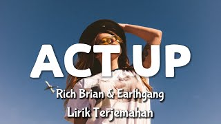 Rich Brian amp Earthgang  Act Up Lirik Terjemahan Bahasa Indonesia [upl. by Herrington]