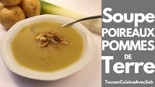 SOUPE POIREAUX POMMES de TERRE Tous en cuisine avec Seb [upl. by Cristi]