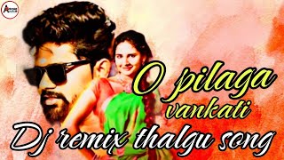 Thalgu  O Pilaga vankati  Dj remix song youtube tranding new [upl. by Aloiv]