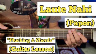 Laute Nahi  Papon  Guitar Lesson  Plucking amp Chords  Broken But Beautiful [upl. by Lilithe176]