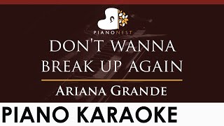 Ariana Grande  dont wanna break up again  HIGHER Key Piano Karaoke Instrumental [upl. by Siloa]