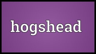 Hogshead Meaning [upl. by Balliol799]