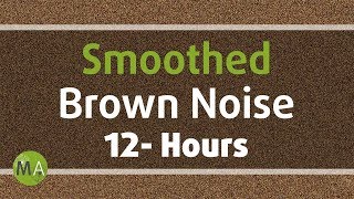 Smoothed Brown Noise  12 Hours for Sleep Relaxation and Tinnitus [upl. by Asehr]