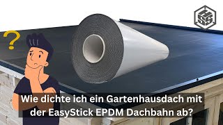 HSS EPDM Dachbahn EasyStick selbstklebend  Premium Dachabdichtung für Gartenhäuser und mehr [upl. by Lull]