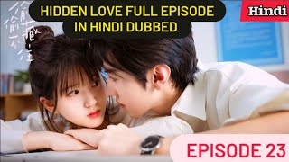 Hidden Love EP 23  Hindi dubbed  New Chinese drama in hindi Romantic Full Episode [upl. by Walke213]