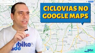 Como mostrar ciclovias no Google Maps  Vá de Bike [upl. by Karp]