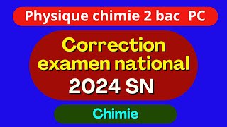 Correction examen national 2024  physique chimie  option PC  partie 1  chimie [upl. by Dunaville]