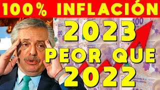 100 DE INFLACIÓN ESTIMADA EN 2023 DESMADRE INFLACIONARIO  ARGENTINA CAMINO A HIPERINFLACIÓN [upl. by Engle]