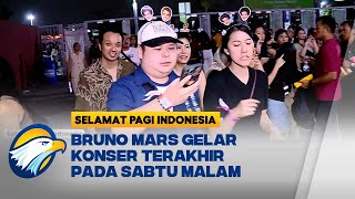 Bruno Mars Gelar Konser Terakhir Pada Sabtu Malam  SELAMAT PAGI INDONESIA [upl. by Lunseth222]