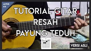 Tutorial Gitar  RESAH  PAYUNG TEDUH  VERSI ASLI FULL [upl. by Ynaffad]